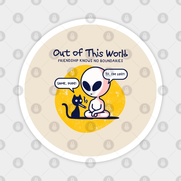 OUT OF THIS WORLD Magnet by Fabrik